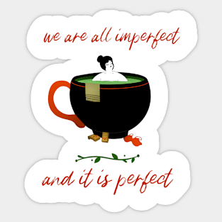 we are all imperfect and it is perfect Sticker